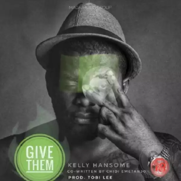 Kelly Hansome - Give Them (prod. Tobi Lee)